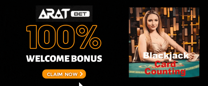 Aratbet 100% Deposit Bonus -5 Blackjack Card Counting Strategy